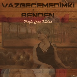 Vazgeçemedimki Senden