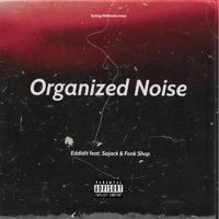 Organized Noise (feat. Sajack & Fonk Shop) - Single - Edward Eddidit Robinson II