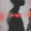 I'm Tired - Single