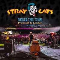 Stray Cats - Rocked This Town: From LA to London (Live) artwork