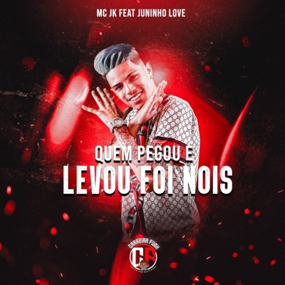 Quem Pegou e Levou Foi Nois (feat. Juninho Love) - Single