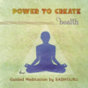 Power to Create: Health - EP - Sadhguru