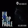 Stream & download Unstoppable (feat. Kupid aka Q) [Doc Jones Remix] - Single