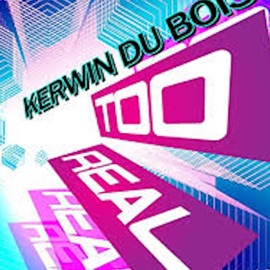 Too Real Kerwin Du Bois