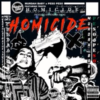 Homicide (feat. Peso Peso & Sauce Tristo) - Single - Murdah Baby