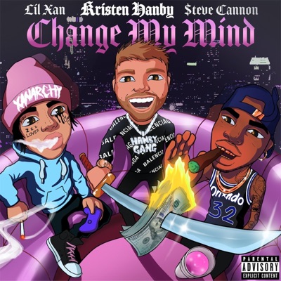 Change My Mind (feat. Lil Xan & $teven Cannon) - Single