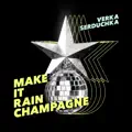 Make It Rain Champagne