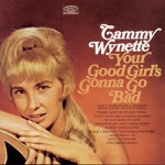 Tammy Wynette - Your Good Girl's Gonna Go Bad