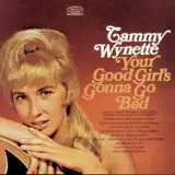 Tammy Wynette - Your Good Girl's Gonna Go Bad