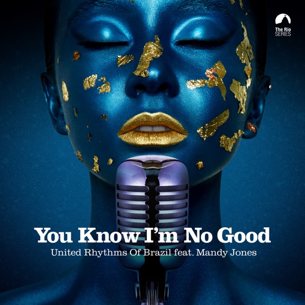 You Know I'm No Good - Single - United Rhythms of Brazil & Mandy Jones