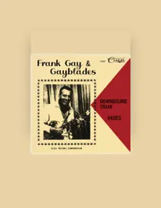 聆聽 Frank Gay & The Gayblades、觀看音樂影片、閱讀小傳、查看巡演日期等！