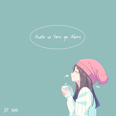 DJ Koto - Anata no Yoru ga Akeru
