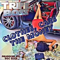 Clothes, Cars, The Money - Single - Trife Boss