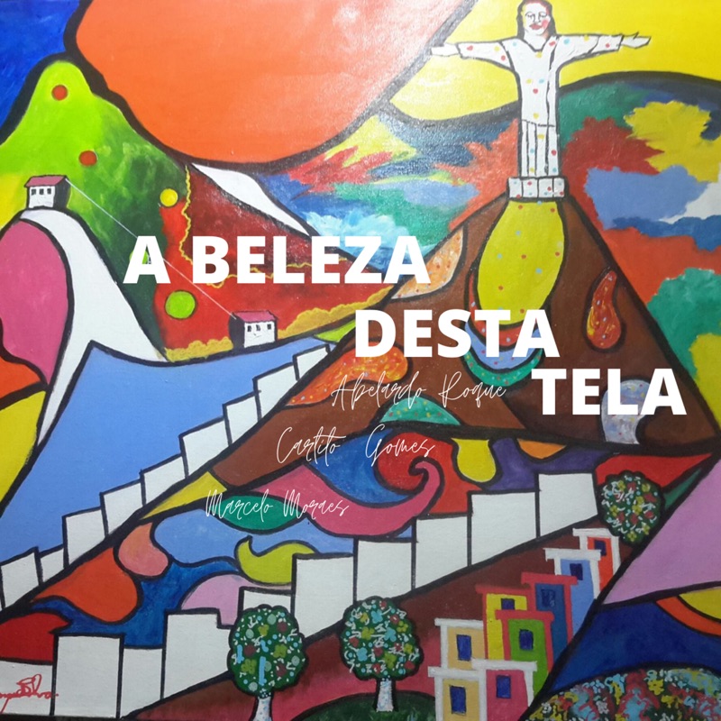 A Beleza Desta Tela (feat. Abelardo Roque & Carlito Gomes) - Single