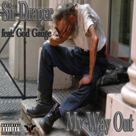 My Way Out (feat. God Gauge) Sir Draper