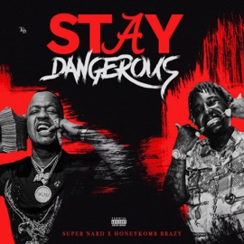 Stay Dangerous (feat. HoneyKomb Brazy) Super Nard & HoneyKomb Brazy