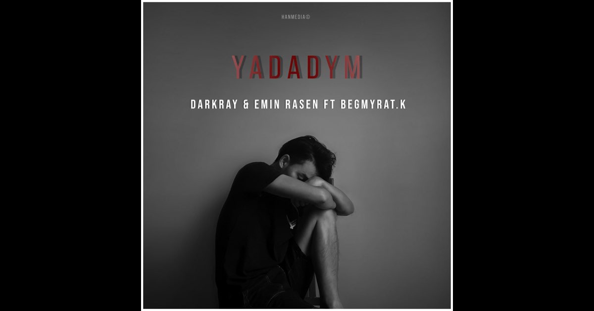 Альбом «Yadadym (feat. Emin Rasen, Begmyrat & k) - Single