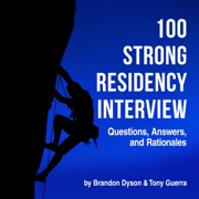 100 Strong Residency Interview Questions, Answers, and Rationales (Unabridged)