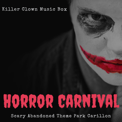 Horror Carnival - Scary Abandoned Theme Park Carillon, Killer Clown Music Box - Ultimate Horror Experience Cover Art