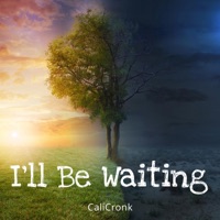 I'll Be Waiting - Single - CaliCronk