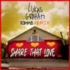 Share That Love (R3HAB Remix)
