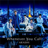 Whenever You Call - ARASHI