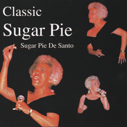 Classic Sugar Pie - Sugar Pie DeSanto Cover Art