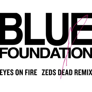 Eyes on Fire (Zeds Dead Remix)
