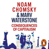 Consequences of Capitalism - Noam Chomsky & Marv Waterstone