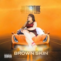 Brown Skin (feat. Lady Raw) - Single - JayTheFuture