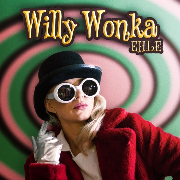 Willy Wonka - Brano di EHLE - Apple Music