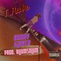 Danny Glover - Single - T.Ro$e