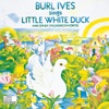 Burl Ives Sings Little White Duck (And Other Children's Favorites)