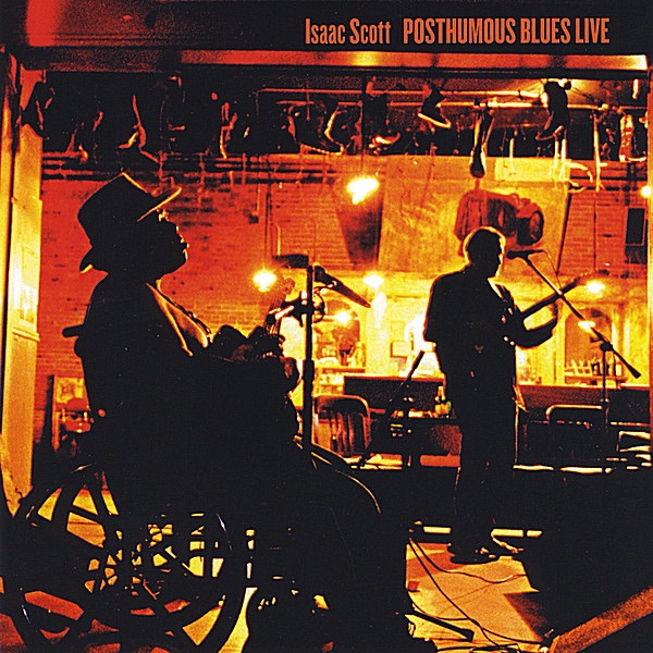 Isaac Scott Posthumous Blues Live - Isaac Scott