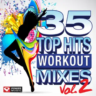 35 Top Hits, Vol. 2 - Workout Mixes (Unmixed Workout Music Ideal for Gym, Jogging, Running, Cycling, Cardio and Fitness) by Power Music Workout album reviews, ratings, credits