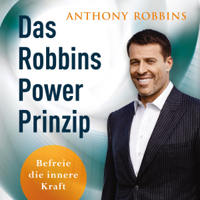 Tony Robbins - Das Robbins Power Prinzip: Befreie die innere Kraft artwork