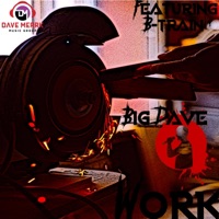 WORK (feat. B-Train) - Single - Big Dave