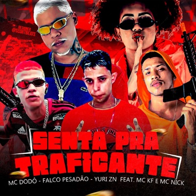 Senta pra Traficante (feat. Mc Nick & Mc KF) [Brega Funk] - Single