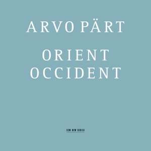 Pärt: Orient & Occident