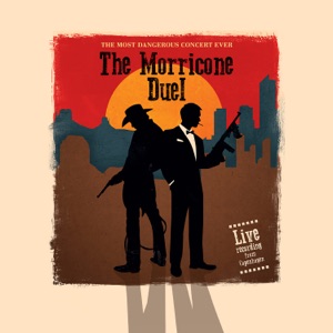 The Morricone Duel: The Most Dangerous Concert Ever