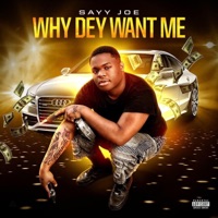Why Dey Want Me - Single - Sayy Joe