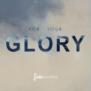 Free Worship For Your Glory