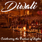 Diwali 2019 (Celebrating the Festival of Lights) - Lights of Diwali