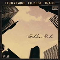 Golden Rule (feat. Trai'D & Lil' Keke) - Single - Fooly Faime