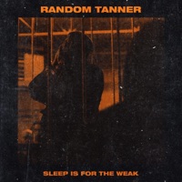 Sleep Is for the Weak - Single - Random Tanner