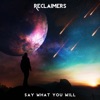 Reclaimers - Say What You Will