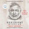 The Hemingway Stories (Unabridged) - Ernest Hemingway