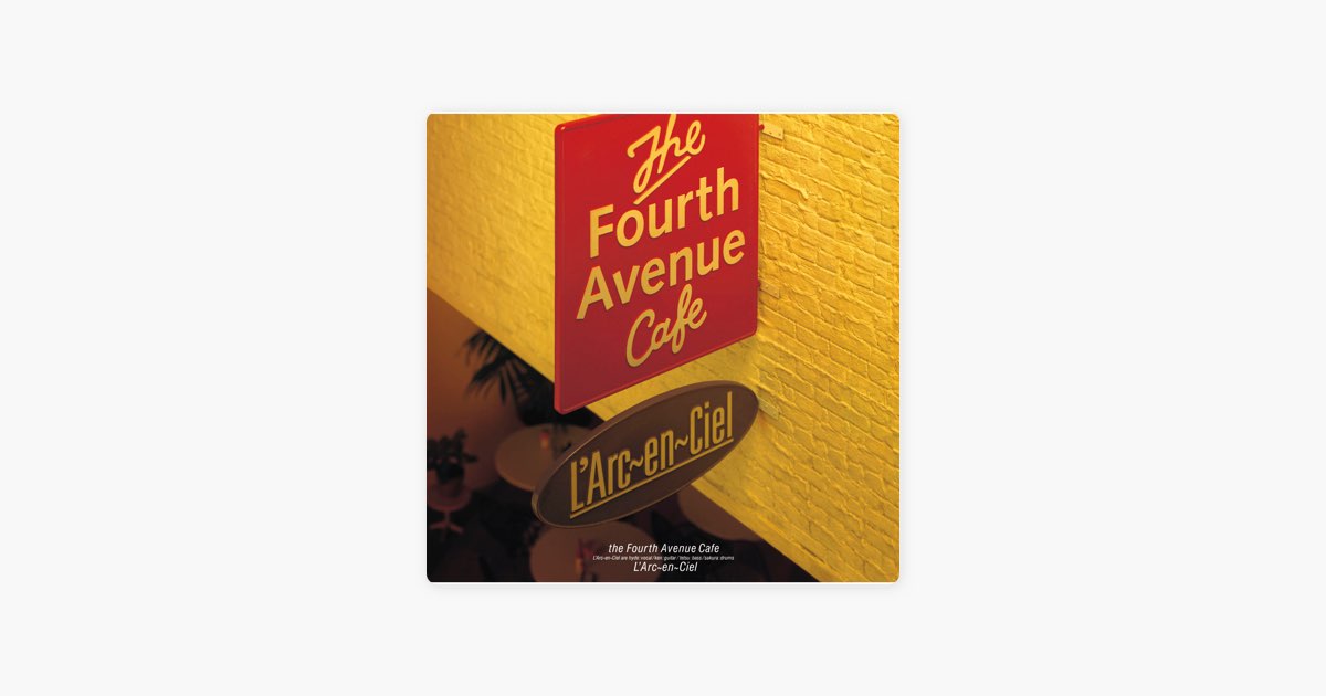 the Fourth Avenue Cafe - EP - L'Arc〜en〜Cielのアルバム - Apple Music