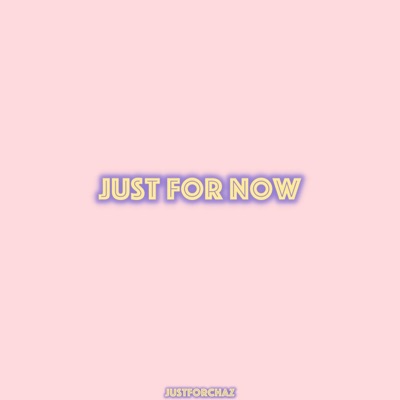 Just for Now - Single