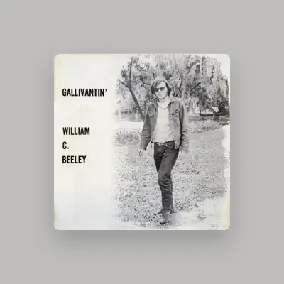 Listen to William C. Beeley, watch music videos, read bio, see tour dates & more!